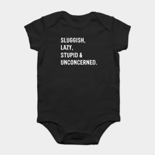 Sluggish, Lazy, Stupid & Unconcerned Baby Bodysuit